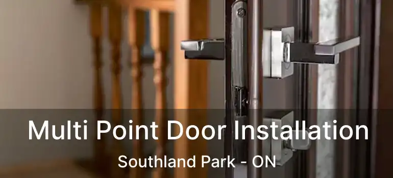  Multi Point Door Installation Southland Park - ON