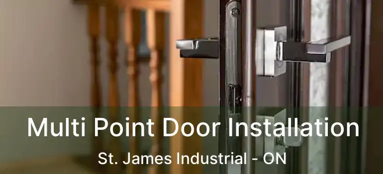  Multi Point Door Installation St. James Industrial - ON