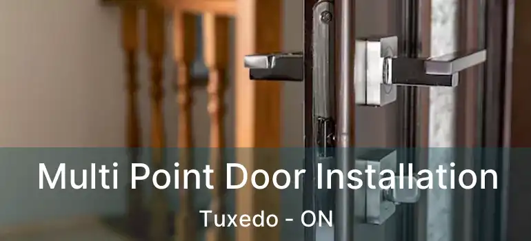  Multi Point Door Installation Tuxedo - ON