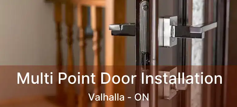  Multi Point Door Installation Valhalla - ON