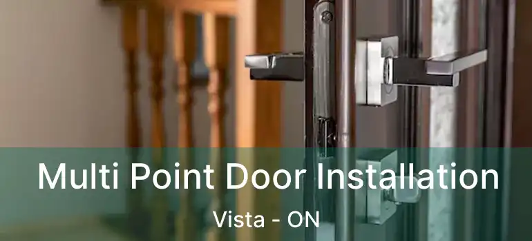  Multi Point Door Installation Vista - ON