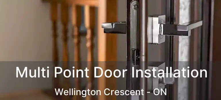  Multi Point Door Installation Wellington Crescent - ON