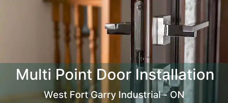  Multi Point Door Installation West Fort Garry Industrial - ON