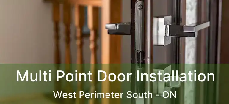  Multi Point Door Installation West Perimeter South - ON