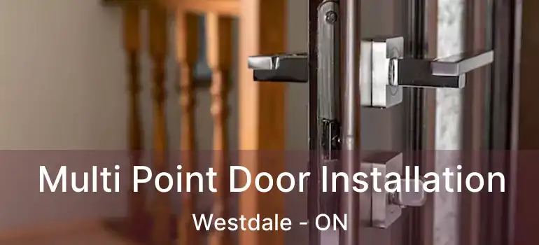  Multi Point Door Installation Westdale - ON