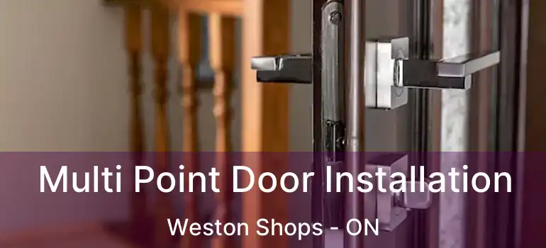  Multi Point Door Installation Weston Shops - ON