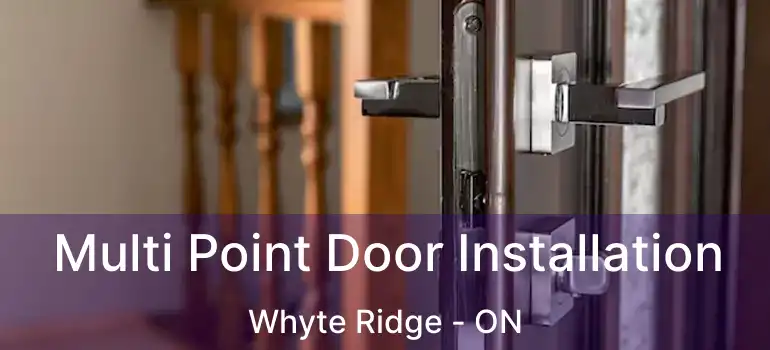  Multi Point Door Installation Whyte Ridge - ON