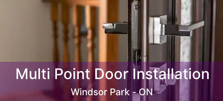  Multi Point Door Installation Windsor Park - ON