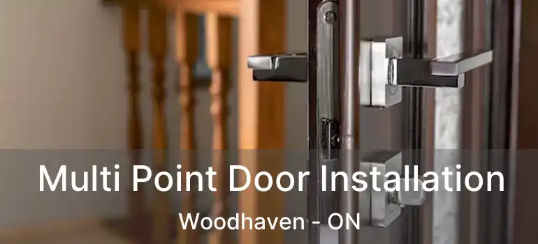  Multi Point Door Installation Woodhaven - ON