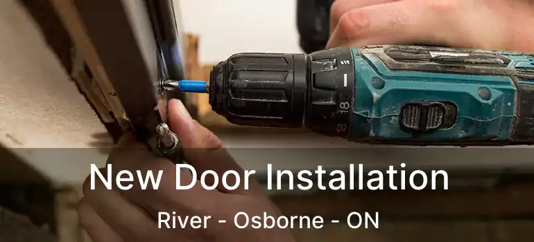  New Door Installation River - Osborne - ON