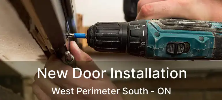  New Door Installation West Perimeter South - ON
