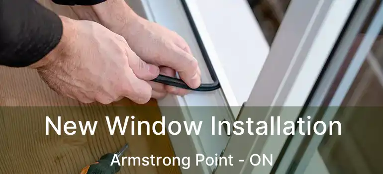  New Window Installation Armstrong Point - ON