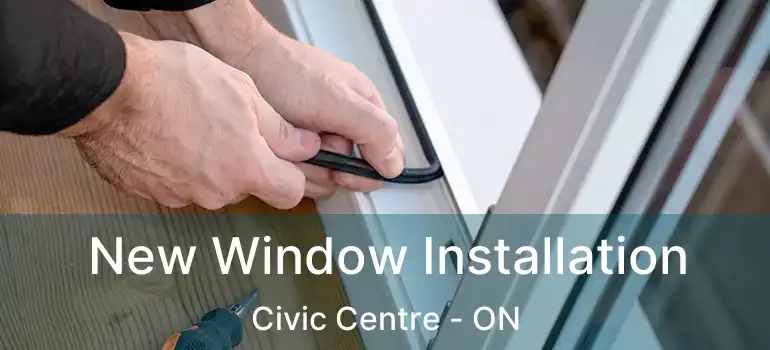  New Window Installation Civic Centre - ON