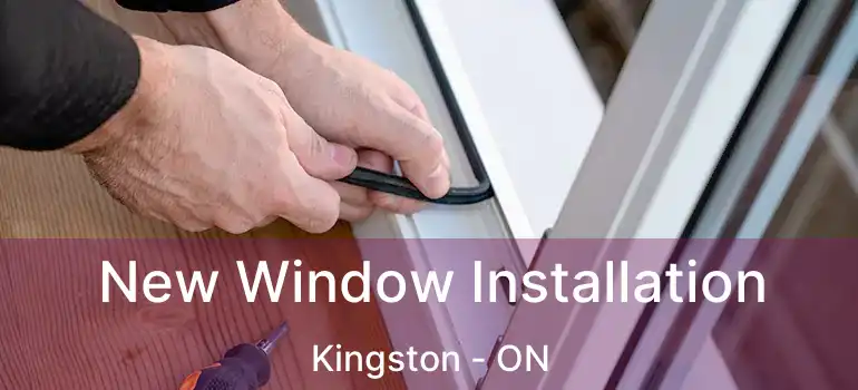  New Window Installation Kingston - ON