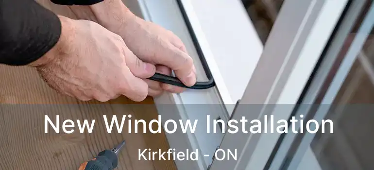  New Window Installation Kirkfield - ON