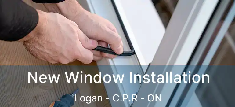  New Window Installation Logan - C.P.R - ON