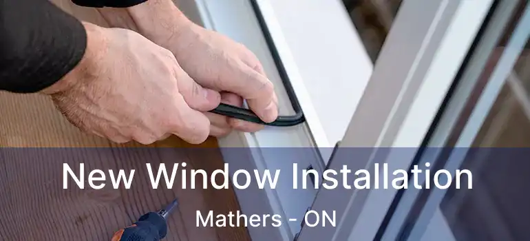  New Window Installation Mathers - ON