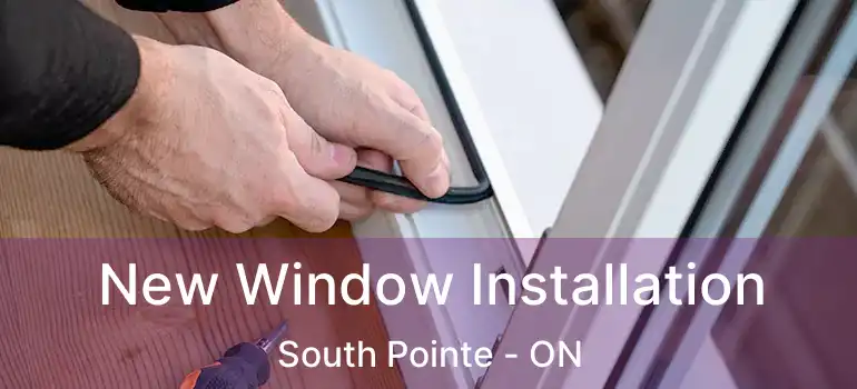  New Window Installation South Pointe - ON