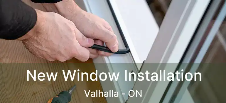  New Window Installation Valhalla - ON
