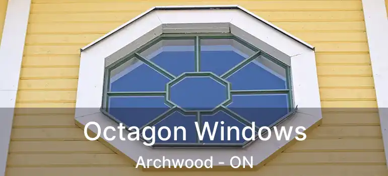  Octagon Windows Archwood - ON