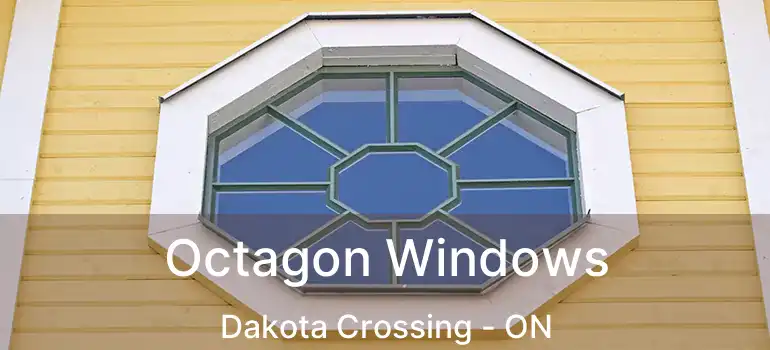  Octagon Windows Dakota Crossing - ON