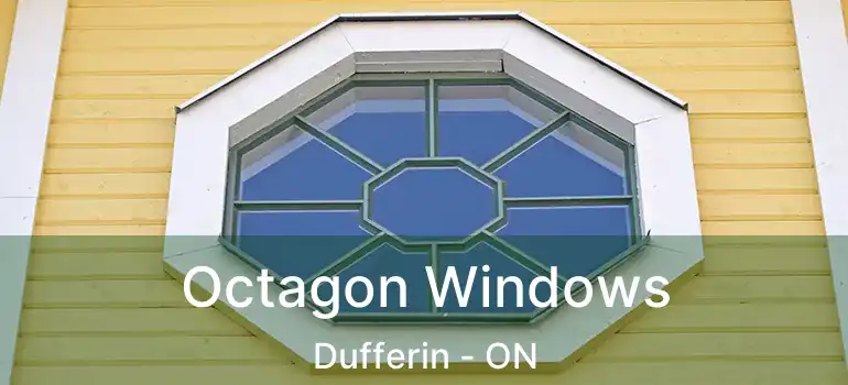 Octagon Windows Dufferin - ON