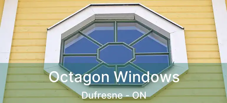  Octagon Windows Dufresne - ON