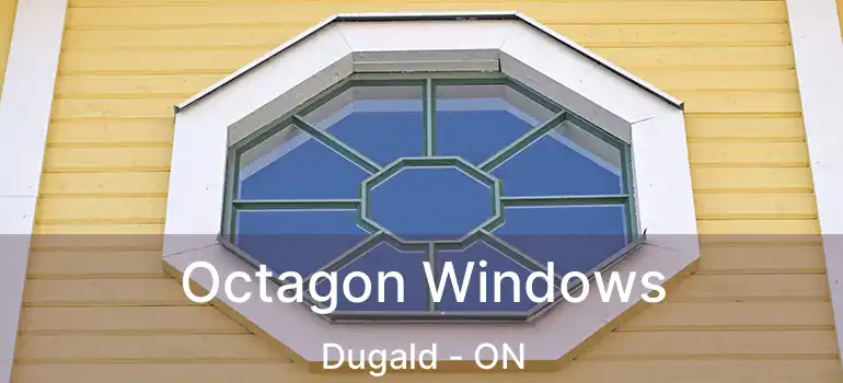  Octagon Windows Dugald - ON