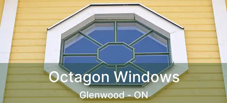  Octagon Windows Glenwood - ON