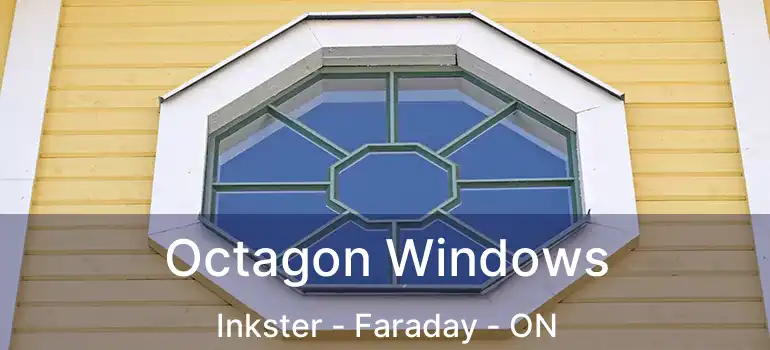 Octagon Windows Inkster - Faraday - ON