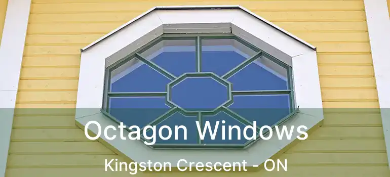  Octagon Windows Kingston Crescent - ON