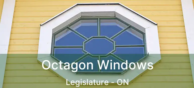  Octagon Windows Legislature - ON