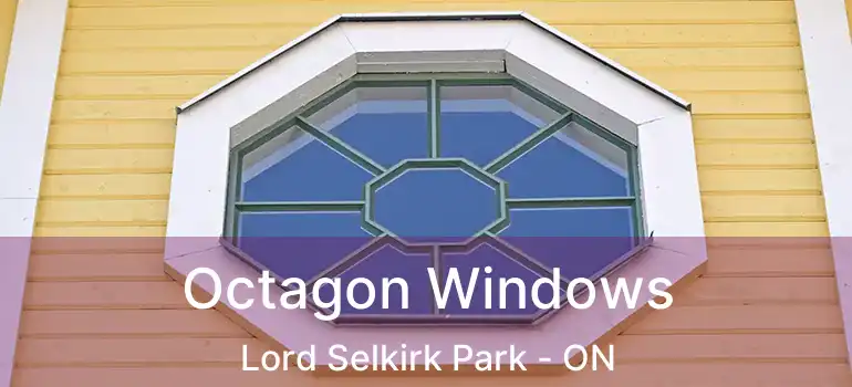  Octagon Windows Lord Selkirk Park - ON
