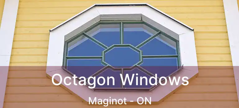  Octagon Windows Maginot - ON