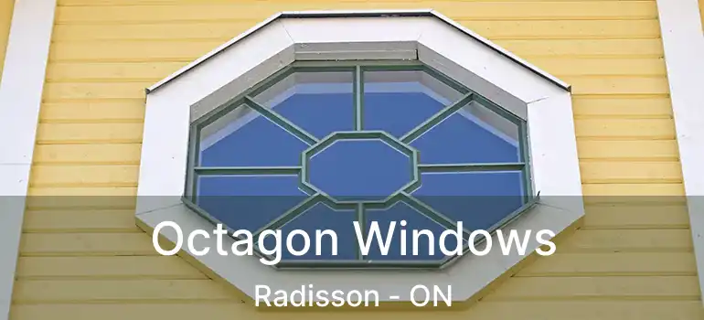  Octagon Windows Radisson - ON