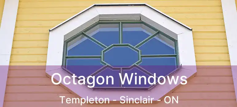  Octagon Windows Templeton - Sinclair - ON