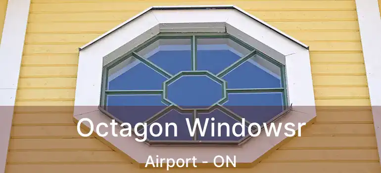  Octagon Windowsr Airport - ON