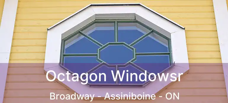  Octagon Windowsr Broadway - Assiniboine - ON