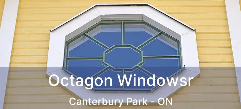  Octagon Windowsr Canterbury Park - ON