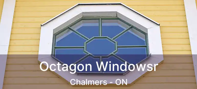  Octagon Windowsr Chalmers - ON