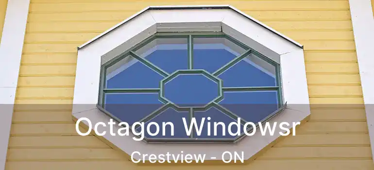  Octagon Windowsr Crestview - ON