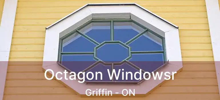  Octagon Windowsr Griffin - ON