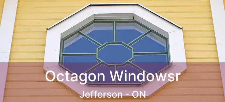  Octagon Windowsr Jefferson - ON
