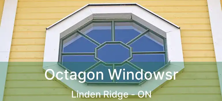  Octagon Windowsr Linden Ridge - ON