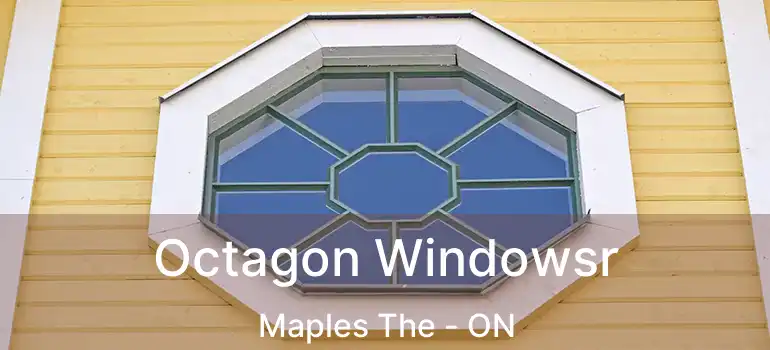  Octagon Windowsr Maples The - ON