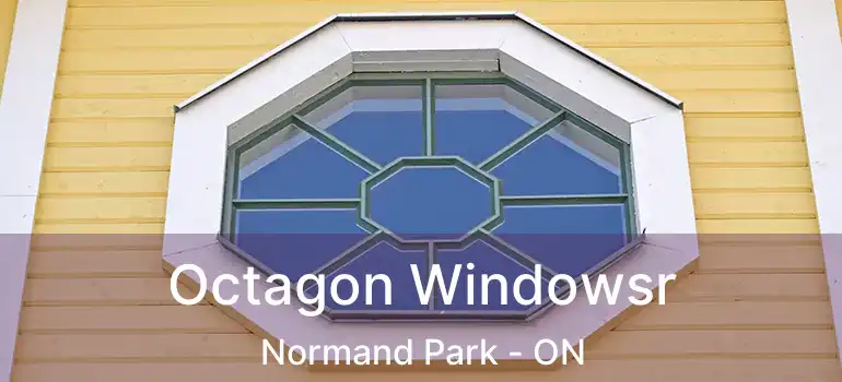  Octagon Windowsr Normand Park - ON