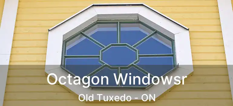  Octagon Windowsr Old Tuxedo - ON