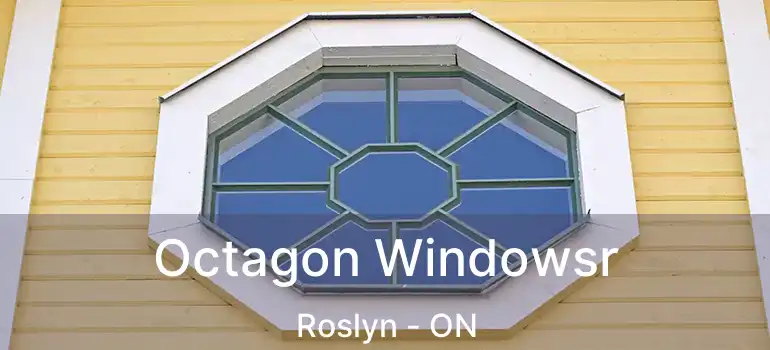  Octagon Windowsr Roslyn - ON