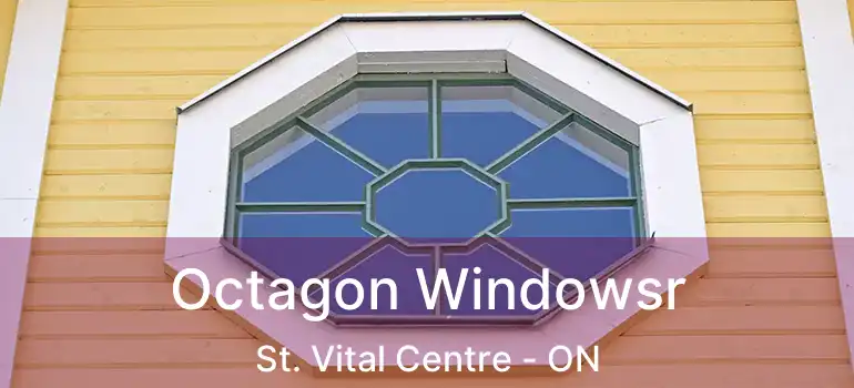  Octagon Windowsr St. Vital Centre - ON