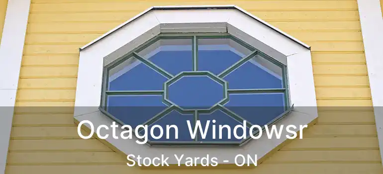  Octagon Windowsr Stock Yards - ON